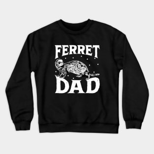 Ferret lover - Ferret Dad Crewneck Sweatshirt